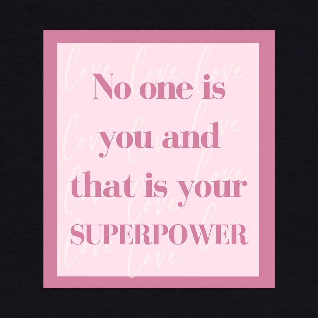 No one is you and that is your superpower by Feminist Vibes